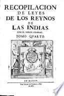 Recopilación de Leyes de los Reynos de las Indias Mandadas Imprimir por...Carlos II...