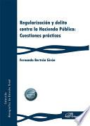 Regularización y delito contra la Hacienda Pública: Cuestiones prácticas.