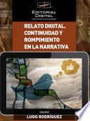 Relato digital. Continuidad y rompimiento en la narrativa