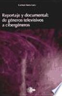 Reportaje y documental : de géneros televisivos a cibergéneros