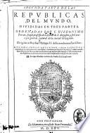 Republicas del mundo. Diuididas en tres partes. Ordenadas por f. Hieronimo Roman, frayle professo de la orden de S. Augustin, y su coronista general, ..