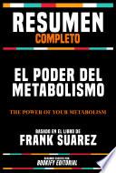 Resumen Completo - El Poder Del Metabolismo (The Power Of Your Metabolism) - Basado En El Libro De Frank Suarez