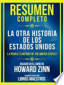 Resumen Completo - La Otra Historia De Los Estados Unidos (A People's History Of The United States) - Basado En El Libro De Howard Zinn