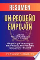 Resumen de Un Pequeño Empujón Libro de Richard H. Thaler & Cass R. Sunstein:El impulso que necesitas para tomar mejores decisiones sobre salud, dinero y felicidad