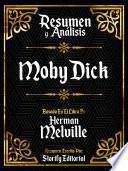 Resumen y Analisis: Moby Dick - Basado En El Libro De Herman Melville