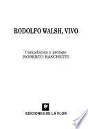 Rodolfo Walsh, vivo