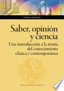 Saber, opinión y ciencia. Una introducción a la teoría del conocimiento clásica y contemporánea