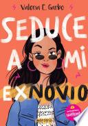 Seduce a mi exnovio