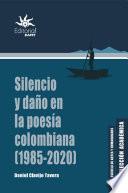 Silencio y daño en la poesía colombiana (1985 - 2020)