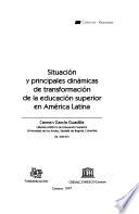 Situación y principales dinámicas de transformación de la educación superior en América Latina