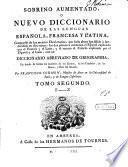 Sobrino Aumentado, o Nuevo Diccionario De Las Lenguas Española, Francesa Y Latina