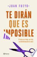 Te dirán que es imposible