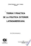 Teoría y práctica de la política exterior latinoamericana