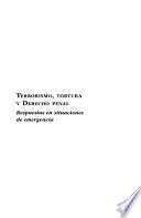 Terrorismo, tortura y derecho penal. Respuestas en situaciones de emergencia.