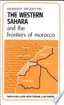The Western Sahara and the Frontiers of Morocco