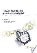 Tic ́s, comunicación y periodismo digital - Tomo II