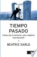 Tiempo pasado. Cultura de la memoria y giro subjetivo. Una discusión