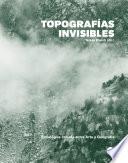 Topografías Invisibles. Estrategias críticas entre Arte y Geografía