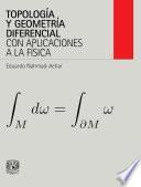 Topología y geometría diferencial con aplicaciones a la física