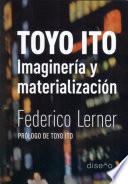 Toyo Ito. Imaginación y materialización