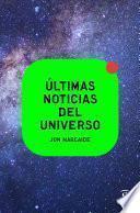 Últimas noticias del universo