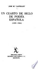 Un cuarto de siglo de poesia española, 1939-1964