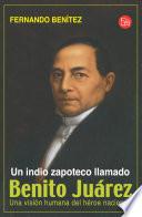 Un Indio zapoteco llamado Benito Juárez