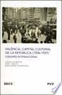 València, capital cultural de la República (1936-1937) : congrés internacional, celebrado del 27 al 30 de noviembre de 2007 en Valencia