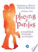 Verónica Ortiz y David Barrios Dialogan Sobre Placeres y Parejas