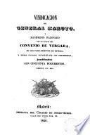Vindicación del General Maroto y manifiesto razonado de las causas del Convenio de Vergara, de los fusilamientos de Estella ... justificados con cincuenta documentos ...