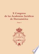 X Congreso de las Academias Jurídicas de Iberoamérica (2 tomos)