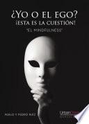 ¿Yo o el EGO? ¡Esta es la cuestión! El Mindfulness